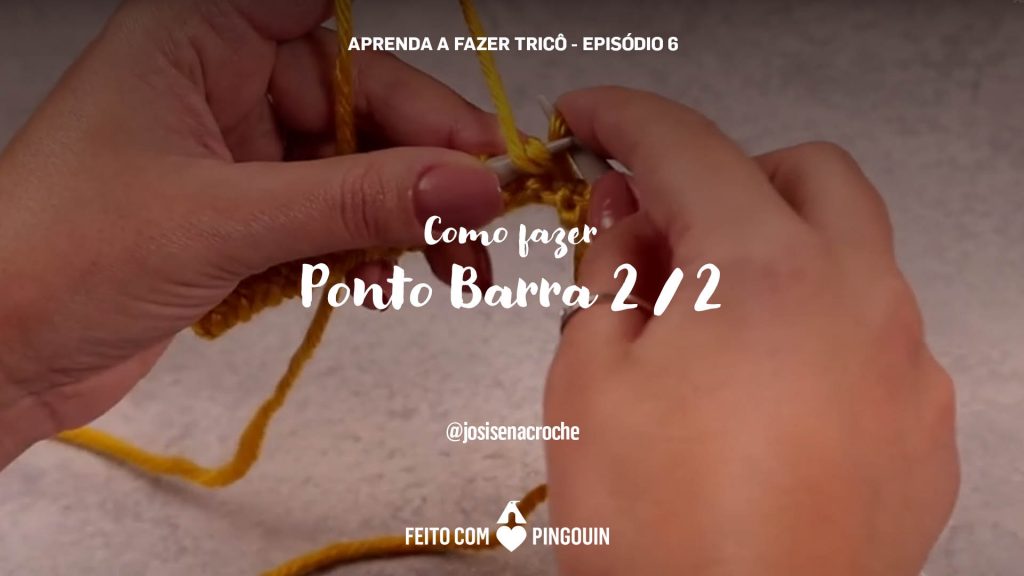 Tricô - Episódio 6 - Como fazer Ponto Barra 2-2